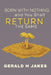 Born with Nothing and Will Return the Same: The True Value of Life by Gerald H. Jakes