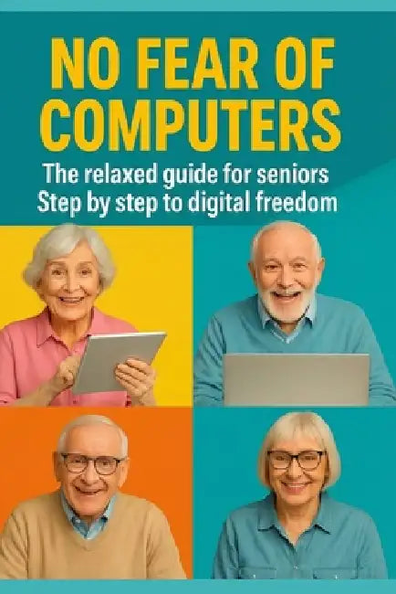 No Fear of the Computer: The relaxed guide for seniors Step by step towards digital freedom by Domenico Grützmann