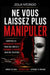 Ne vous laissez plus manipuler: Identifier les personnalités toxiques, poser des limites et reprendre le contrôle dans vos relations by Zola Ntondo