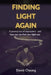Finding Light Again: A Journey Out of Depression - and How You Can Find Your Light Too by Joshua Cheong, David Cheong