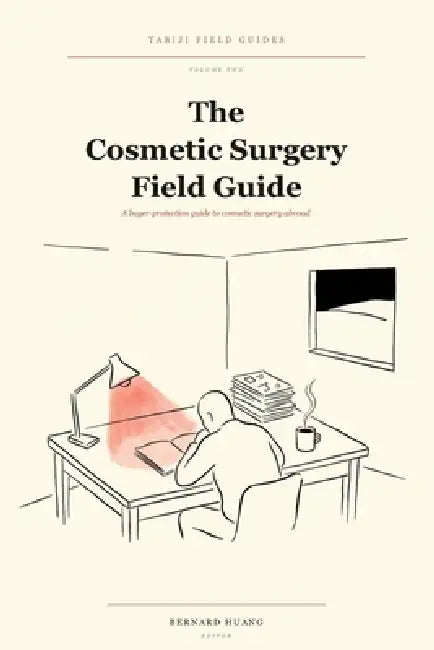 The Cosmetic Surgery Field Guide: A Buyer-Protection Guide to Cosmetic Surgery and Hair Restoration Abroad by Tabiji Team