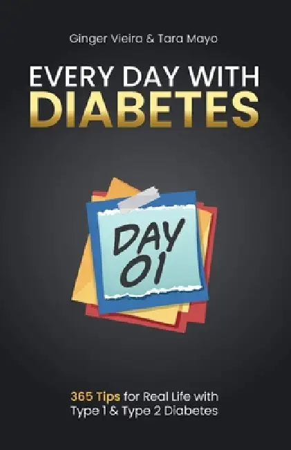 Every Day with Diabetes: 365 Tips for Real Life with Type 1 & Type 2 Diabetes by Tara Mayo, Beth Braun, Ginger Vieira