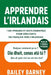 Apprendre l'irlandais: 1 001 phrases et mots essentiels pour débutants, du français vers l'irlandais by Bailey Barney