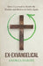 Ex-Exvangelical: How I Learned to Doubt My Doubts and Belief in Faith Again by Andrea Hardie