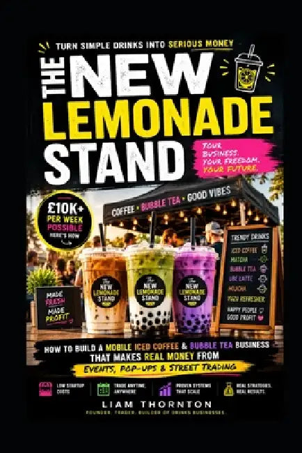The New Lemonade Stand!: How to Build a Mobile Iced Coffee & Bubble Tea Business That Makes Real Money from Events, Pop-Ups & Street Trading by Digital Publishing Group