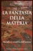 La Fantasia Della Materia: Metafora creativa dell'anima by Francesco Scarinci Artist