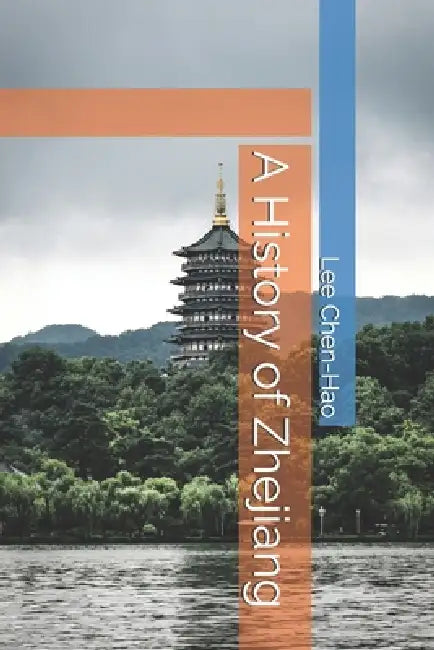 A History of Zhejiang by Lee Chen-Hao