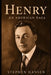 Henry - An American Saga by Stephen Hansen
