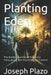 Planting Eden: The Hidden Science of Influence, Persuasion, and Psychological Control by Joseph Plazo