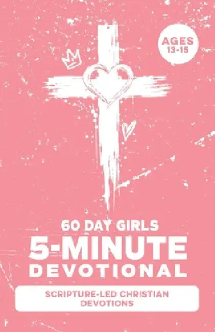 5-Minute Devotional for Girls Ages 13-15: A 60-Day Christian Devotional for Teen Girls Dealing with Anxiety, Self-Doubt, Friend Drama, Pressure, Emoti by Inked Crown Publishing