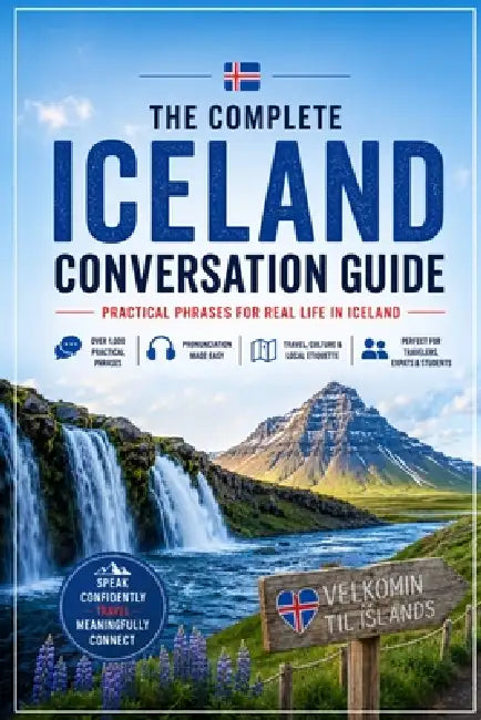 The Complete Iceland Conversation Guide: Essential English-Icelandic Phrases for Travel, Daily Life & Local Communication by Liora Crest