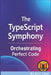 The TypeScript Symphony: Orchestrating Perfect Code by Byte Zonic