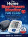 The Home Blood Pressure Monitor FAQ Guide: Simple Answers for Taking Accurate Readings, Understanding Numbers, Avoiding Common Mistakes, Tracking Resu by David Sk Harrison