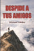 Despide A Tus Amigos: Como Cambiar a Tus Cincos, Cambia Tu Vida by Michael Valdes
