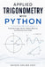 Applied Trigonometry with Python: Modeling Angles, Waves, Motion, Distance, and Geometry with Code by Alice Schwartz, Hayden Van Der Post