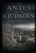 Antes de las ciudades: La red del significado: Göbekli Tepe, Karahantepe y el nacimiento de la civilización by Luis M. Reyes
