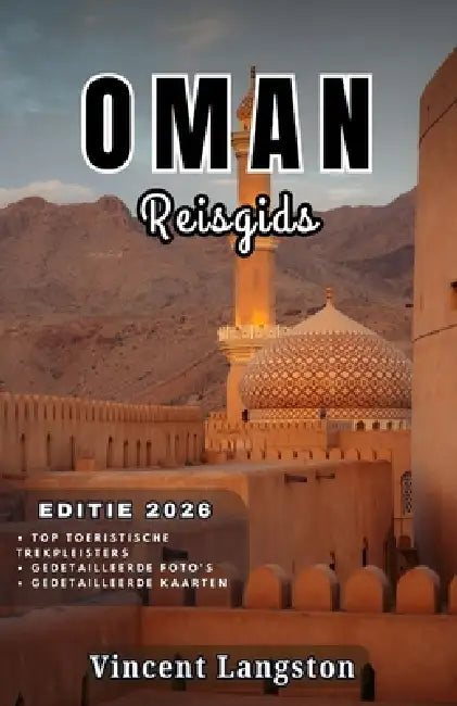 OMAN Reisgids 2026: Verken de woestijnen, bergen en kustlijn van Oman voor een avontuur vol cultuur en natuurlijke schoonheid. by Vincent Langston