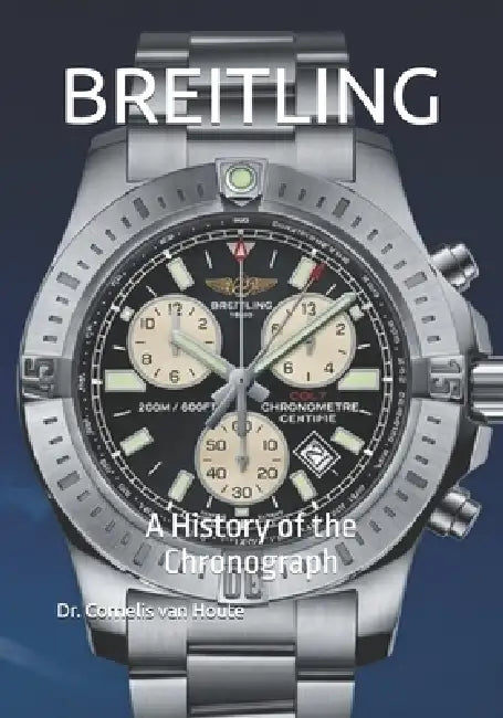 Breitling: A History of the Chronograph by Cornelis Van Houte
