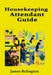Housekeeping Attendant Guide: Hotels, Hospitals, and Professional Cleaning Standards by James Relington