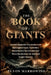 The Book of Giants: Ancient Nephilim Chronicles, Lost Apocryphal Texts, Forbidden Antediluvian Secrets and End-Times Revelations for Spiritual Insight by Elyon Marrowind