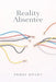 Reality Absentee: A Raw Poetry Collection on Schizophrenia, Hallucinations, and the Fight to Stay Real by Penny Spivey