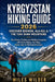 Kyrgyzstan Hiking Guide 2026: DISCOVER BISHKEK, ALA-KUL & THE TIAN SHAN MOUNTAINS: The Ultimate Trekking and Walking Companion with Scenic Routes, Yur by Miles Wilder
