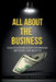 All about the Business: DISCOVERING GOD's PURPOSE BEYOND THE HUSTLE by Jonathan Marshall