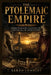 The Ptolemaic Empire: Greek Pharaohs, Cleopatra VII, and the Fall of Ancient Egypt by Sarah Lambert