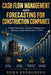 Cash Flow Management and Forecasting for Construction Companies: Project Cash Flows, Supplier Strategies, and Working Capital Optimization in 2026 by Nora Evergreen