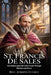 St. Francis de Sales: The Gentle Saint Who Won Souls Through Wisdom and Grace by Joseph Everly