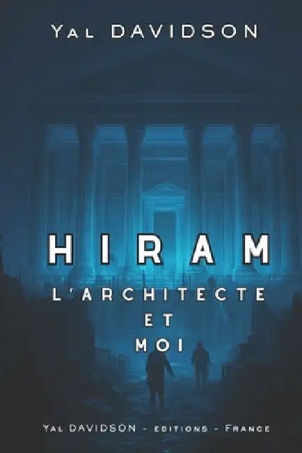 HIRAM, L'Architecte et Moi by Yal Davidson