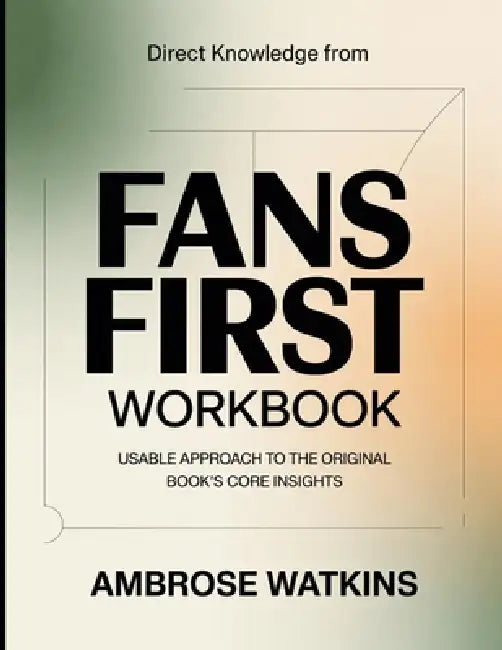 Direct Knowledge From Fans First: Usable Approach to the Core Insights by Ambrose Watkins