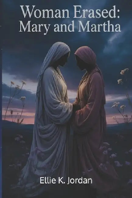 Mary and Martha by Ellie K. Jordan
