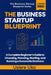 The Business Startup Blueprint: A Complete Beginner's Guide to Choosing, Planning, Starting, and Running a Successful Business by Usiere Uko