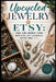 Upcycled Jewelry for Etsy: Turn Junk Drawer Finds into High-End Handmade Pieces That Sell by A. Rhea