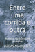 Entre uma corrida e outra: Movimento, depressão e a arte de continuar by Lucas Flores Marques