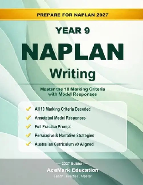 NAPLAN Year 9 Writing: Master the 10 Marking Criteria with Model Responses by Acemark Education