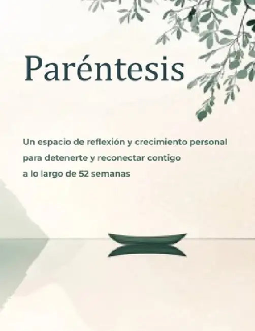 Paréntesis: Un espacio de reflexión y crecimiento personal para detenerte y reconectar contigo a lo largo de 52 semanas by Marianella Vera