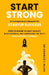 Start Strong: An Entrepreneur's Blueprint for Startup Success.: Steps to ensure the right mindset, build resilience, and understand the truth about wi by Charles I. Kejeh