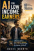 A I for low income earners: A Practical Guide to Raise Financial Confidence with 30 Days Without Coding or Expensive Technology by Daniel Norwyn