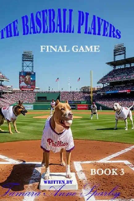 The Baseball Players: Final Game by Tamara Ann Sparby