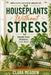 Houseplants Without Stress: Simple Care Routines That Work by Clara Meadow