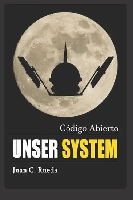 Unser System: Código Abierto by Juan C. Rueda