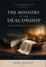 The Ministry of the Deaconship: Serving With Integrity and Commitment by Jr. Aguilar Daniel