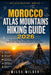 Morocco Atlas Mountains Hiking Guide 2026: The Ultimate Mount Toubkal Trekking Adventure for First-Time Hikers, Scenic Trails & Berber Village Walks by Miles Wilder