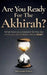 Are You Ready For The Akhirah?: What Have You Prepared For The Day When You Stand Alone Before Allah? by Mohammed Al-Amin