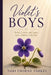 Violet's Boys: Stories, Lessons, and Legacy from a Mother of Six Boys by Tori Thorne Stokes