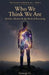 Who We Think We Are: The Ego, Fear & the Patterns That Hold Us by George Gondron