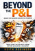 Beyond the P&L: Seeing the Business Behind the Numbers by Keith Robinson