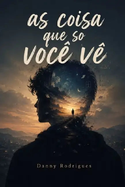 As Coisas Que Só Você Vê by Danny Rodrigues